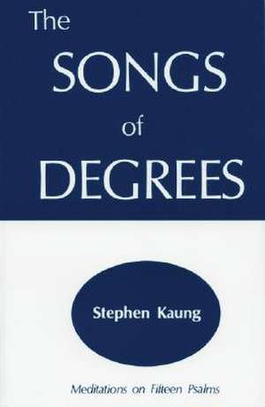 The Songs of Degrees: Meditations on Fifteen Psalms de Stephen Kaung