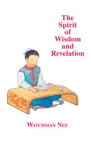 The Spirit of Wisdom and Revelation de Watchman Nee