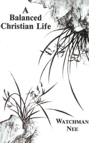 Balanced Christian Life de Watchman Nee