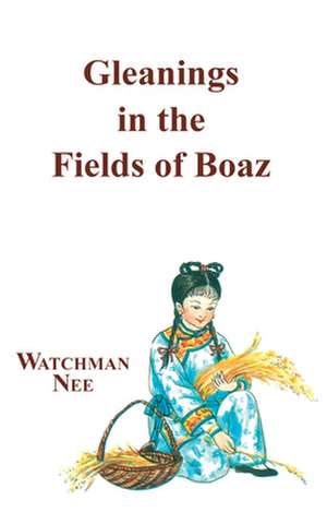 Gleanings in Fields of Boaz de Watchman Nee