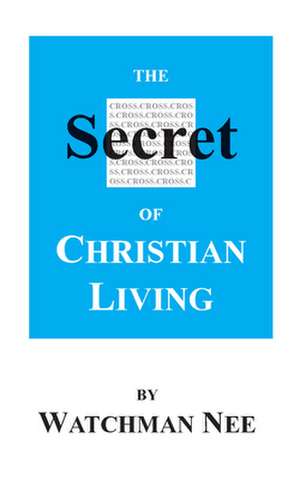 The Secret of Christian Living de Watchman Nee