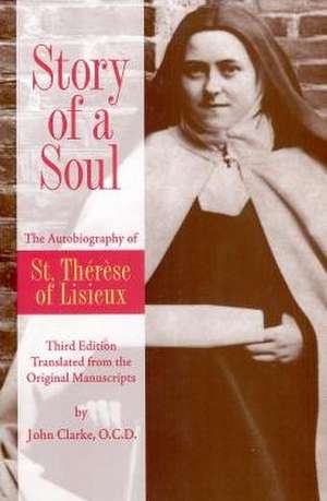 Story of a Soul: The Autobiography of St. Therese of Lisieux de John Clarke