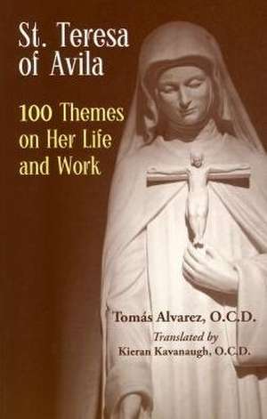 St. Teresa of Avila: 100 Themes on Her Life and Work de Tomas Alvarez