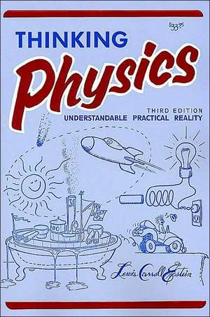 Thinking Physics (3e, Tr) de Lewis Carroll Epstein