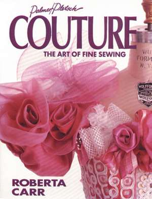 Couture: The Art of Fine Sewing de Roberta C. Carr