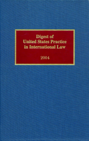 Digest of United States Practice in International Law, 2004 de Sally J. Cummins