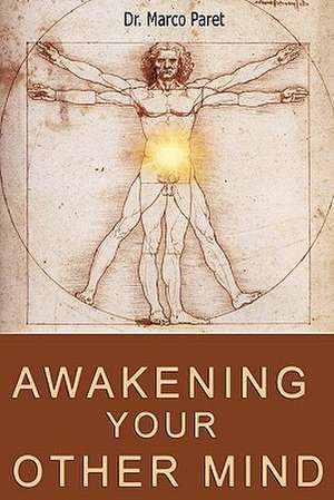 Awakening Your Other Mind de Marco Paret