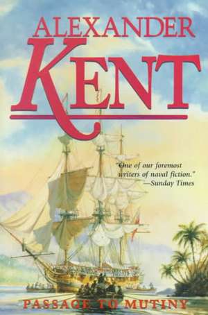 Passage to Mutiny de Alexander Kent