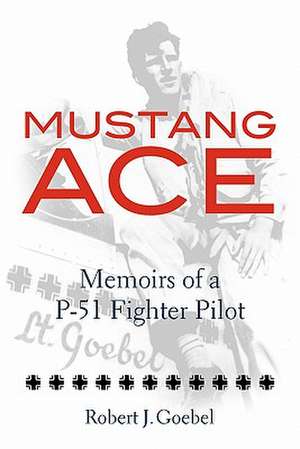 Mustang Ace de Robert J. Goebel