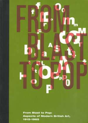 From Blast to Pop: Aspects of Modern British Art, 1915-1965 de Richard A. Born