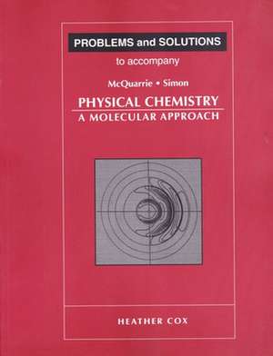 Problems and Solutions to Accompany McQuarrie and Simon's Physical Chemistry de Heather Cox