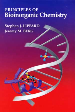 Principles Of Bioinorganic Chemistry de Stephen J. Lippard