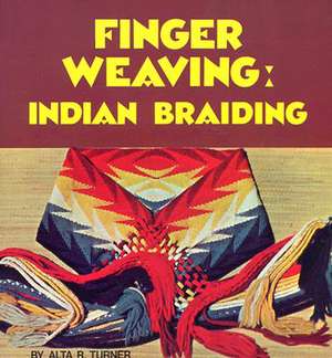 Finger Weaving: Indian Braiding de Alta R. Turner