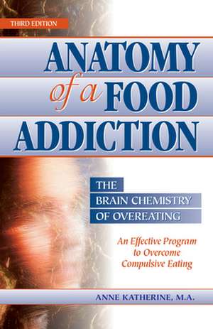 Anatomy of a Food Addiction: The Brain Chemistry of Overeating de Munuo Catherine