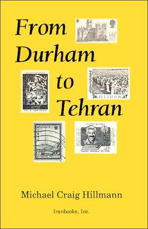 From Durham to Tehran de Michael Craig Hillmann