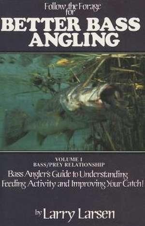 Follow the Forage for Better Bass Angling de Larry Larsen