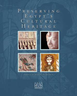 Preserving Egypt's Cultural Heritage: The Conservation Work of the American Research Center in Egypt de Zahi A. Hawass