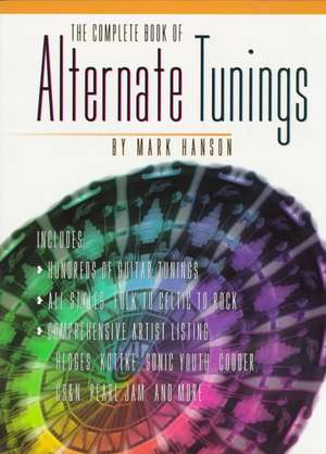 The Complete Book of Alternate Tunings de Mark Hanson