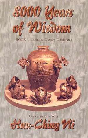 8,000 Years of Wisdom: Book II; Includes Sex and Pregnancy Guidance de Hua-Ching Ni