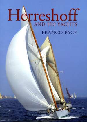 HERRESHOFF & HIS YACHTS de FRANCO PACE