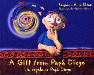 A Gift from Papá Diego: Un regalo de Papá Diego de Benjamin Alire Saenz