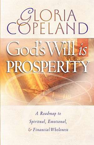 God's Will Is Prosperity de Gloria Copeland