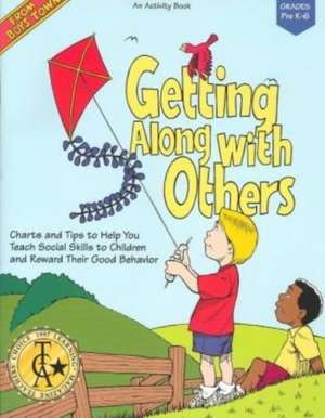 Getting Along with Others: Charts and Tips to Help You Teach Social Skills to Children and Reward Their Good Behavior de Ron Herron