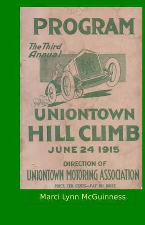 Uniontown Hill Climb Program 1915: Third Annual Summit Mountain Hill Climb de Marci Lynn McGuinness