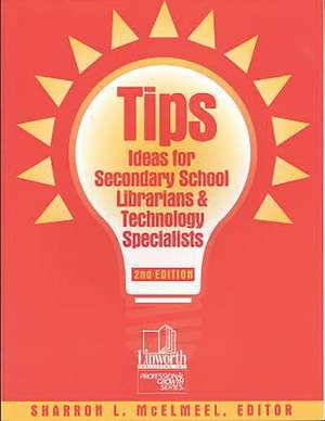 TIPS: Ideas for Secondary School Librarians and Technology Specialists de Sharron L. McElmeel