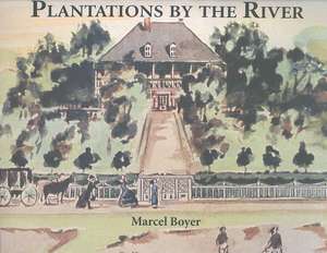 Plantations by the River: Watercolor Paintings from St. Charles Parish, Louisiana, by Father Joseph M. Paret, 1859 de Auteur Boyer, Marcel