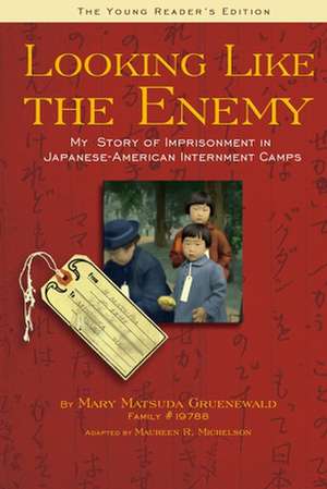 Looking Like the Enemy: My Story of Imprisonment in Japanese-American Internment Camps de Mary Matusda Gruenewald