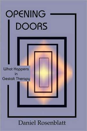 Opening Doors: What Happens in Gestalt Therapy de Daniel Rosenblatt