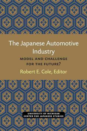 The Japanese Automotive Industry: Model and Challenge for the Future? de Robert Cole