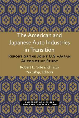 The American and Japanese Auto Industries in Transition: Report of the Joint U.S.–Japan Automotive Study de Robert Cole