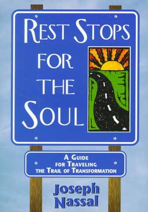 Rest Stops for the Soul de Joseph Nassal