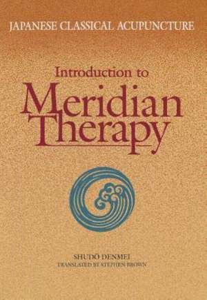 Japanese Classical Acupuncture: Introduction to Meridian Therapy de Shudo Denmei