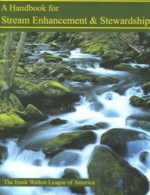 A Handbook for Stream Enhancement & Stewardship: A Study of the Gruber Wagon Works at Mt. Pleasant, Pennsylvania de Izaak Walton