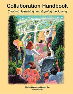 Collaboration Handbook: Creating, Sustaining, and Enjoying the Journey de Michael Barry Winer