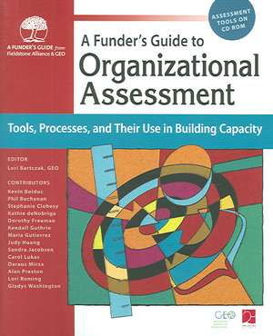 Funder's Guide to Organizational Assessment: Tools, Processes, and Their Use in Building Capacity de Many Contributors