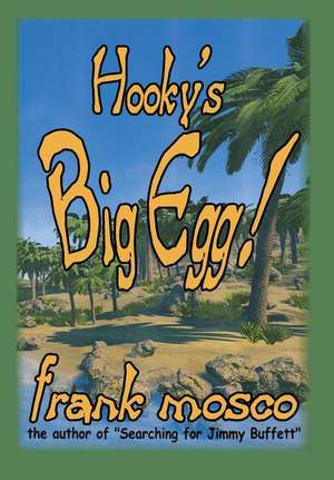 Hooky's Big Egg! de Frank Mosco