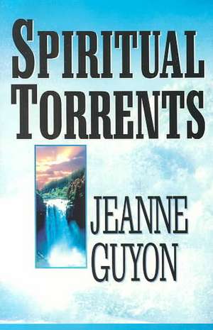 Spiritual Torrents de Jeanne Guyon