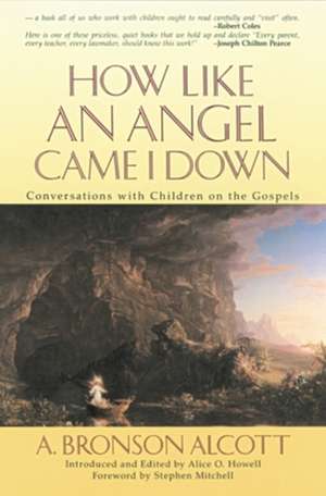 How Like an Angel Came I Down de Amos Bronson Alcott