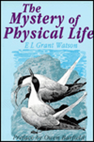 Mystery of Physical Life de E. L. Grant Watson