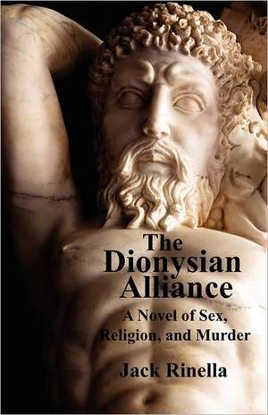 The Dionysian Alliance: A Novel of Sex, Religion, and Murder de Jack Rinella