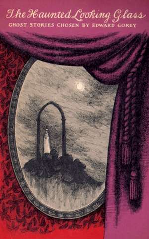 The Haunted Looking Glass de Ward Gorey