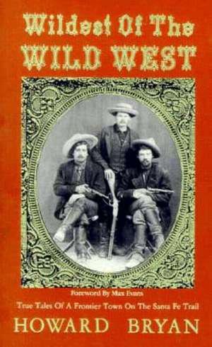 Wildest of the Wild West de Howard Bryan