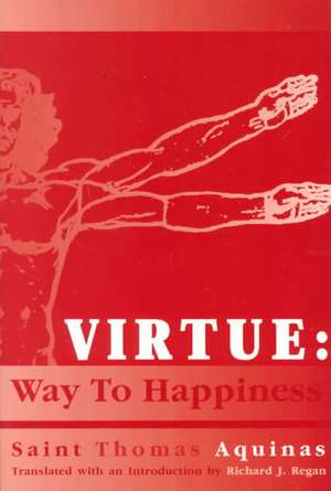 Virtue: Way to Happiness de Thomas Aquinas