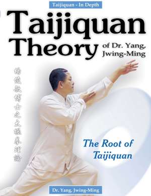 Taijiquan Theory of Dr. Yang, Jwing-Ming de Jwing Ming Yang