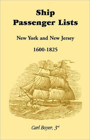 Ship Passenger Lists, New York and New Jersey (1600-1825) de Carl Boyer 3rd