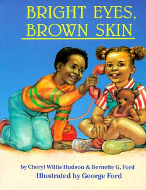 Bright Eyes, Brown Skin de Cheryl Willis Hudson